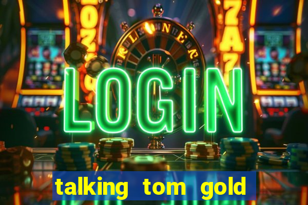 talking tom gold run 1.0 5.684 apk